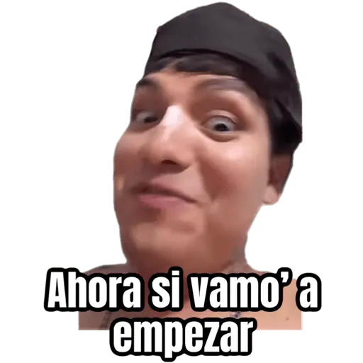 Ahora si vamo❜a empezar