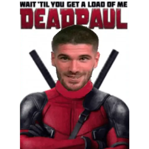WAIT 'TIL YOU GET A LOAD OF ME DEADRAUL