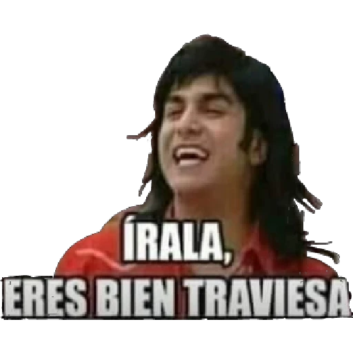 ÍRALA,
ERES BIEN TRAVIESA