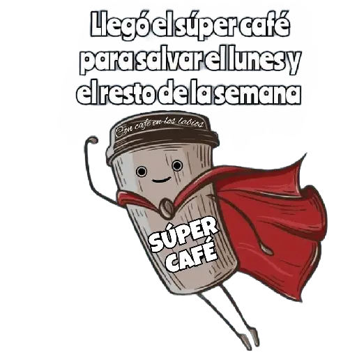 Llegó el súper café para salvarellunesy elresto de la semana Con cafe los labies SUPER CAFE
