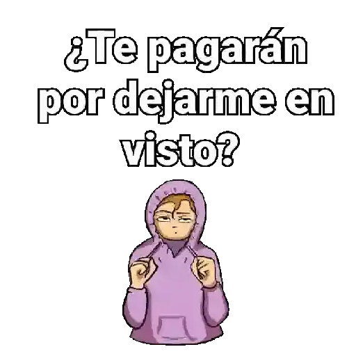 ¿Te pagarán por dejarme en visto?