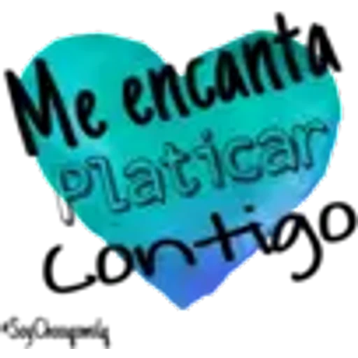 Me encanta
Platicar
Contigo
Soy Choponly