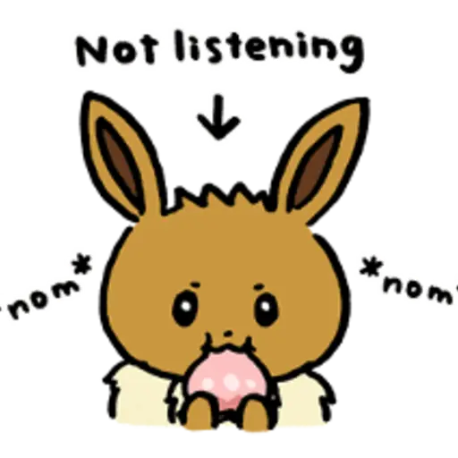 Not listening 'nom