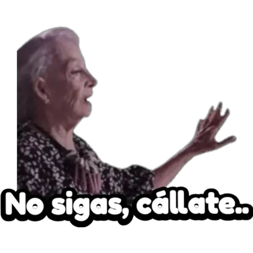 No sigas, callate..