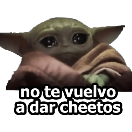no te vuelvo
a dar cheetos