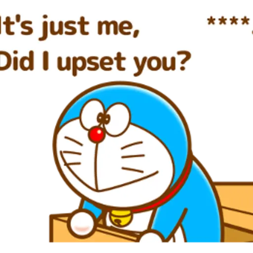 **** It's just me, Did I upset you? ル