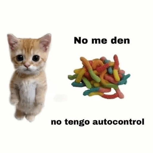 No me den no tengo autocontrol