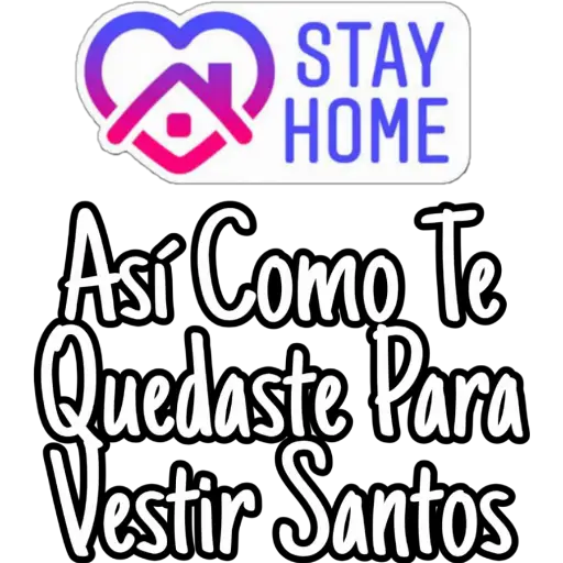 STAY
HOME
Así Como Te
Quedaste Para
Vestir Santos