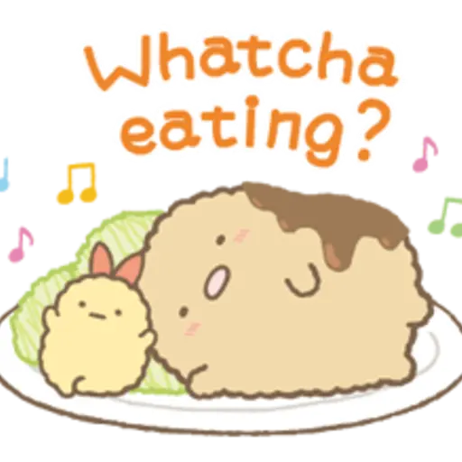 Whatcha eating?