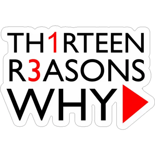 TH1RTEEN
R3ASONS
WHY