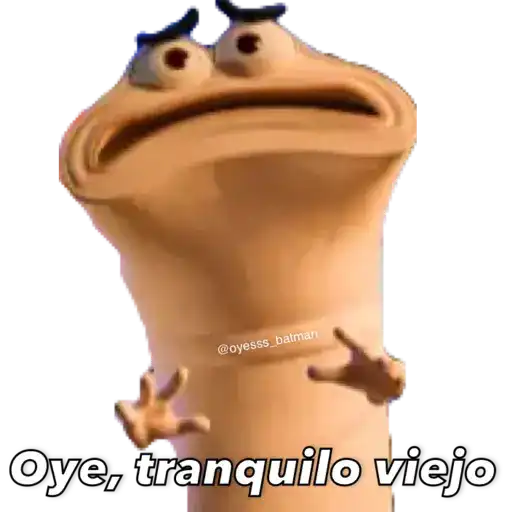 @oyesss_batman
Oye, tranquilo viejo