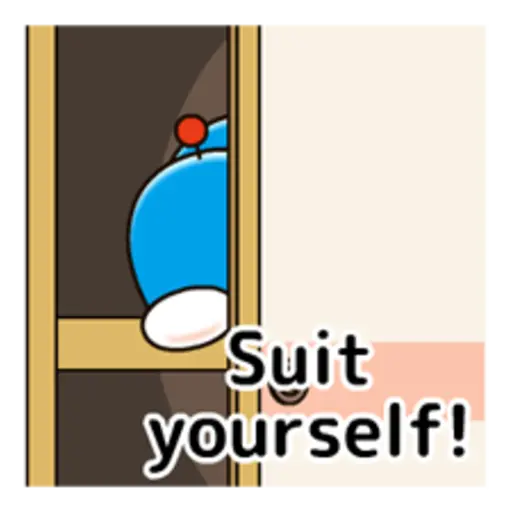 Suit yourself!