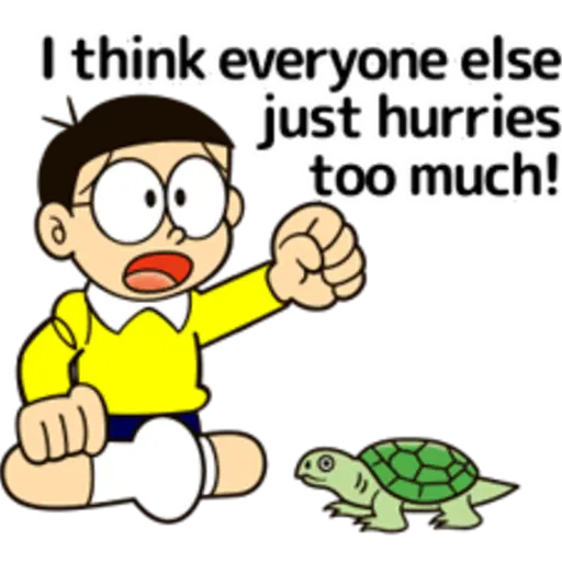 I think everyone else just hurries too much!