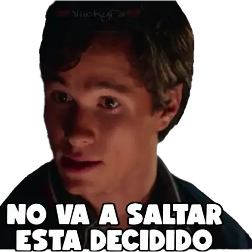 ViickyFa
NO VA A SALTAR
ESTA DECIDIDO