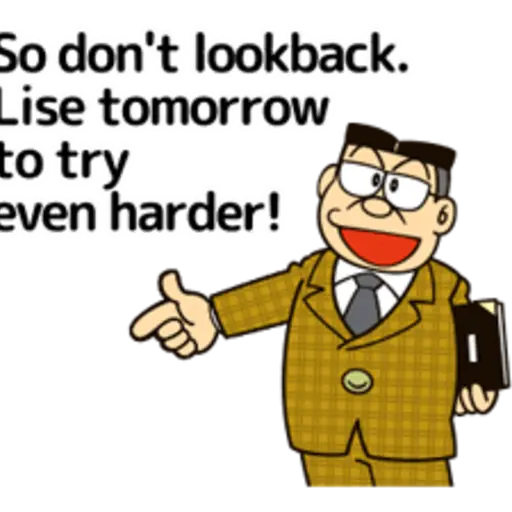 So don't lookback. Lise tomorrow to try even harder!