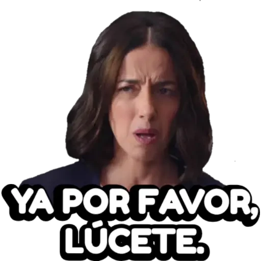 YA POR FAVOR, LÚCETE.