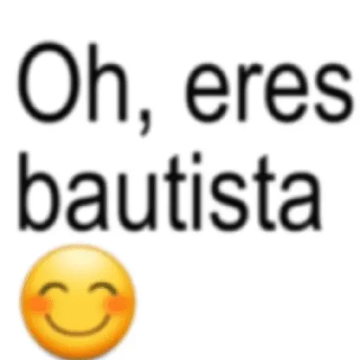 oh eres bautista eres Otaku😎 9