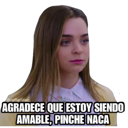 @raffadilaz
AGRADECE QUE ESTOY SIENDO
AMABLE, PINCHE NACA