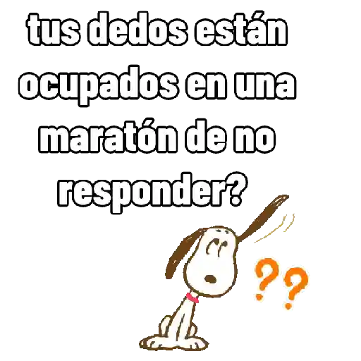 tus dedos están ocupados en una maratón de no responder? ??