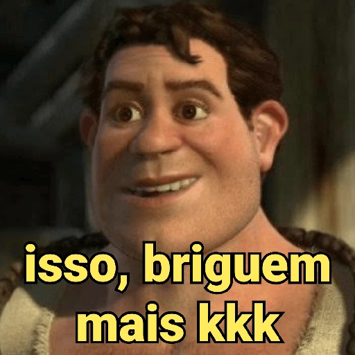 isso, briguem mais kkk