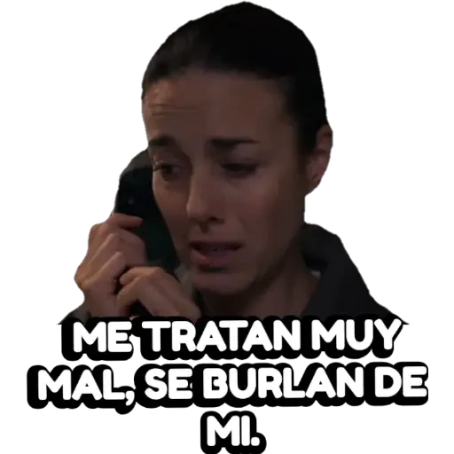 ME TRATAN MUY MAL, SE BURLAN DE MI.