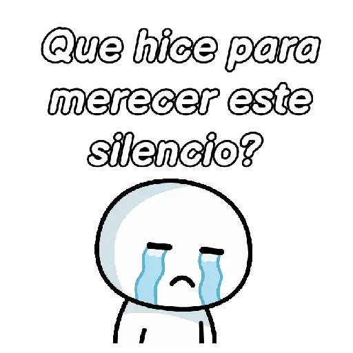 Que hice para merecer este silencio?