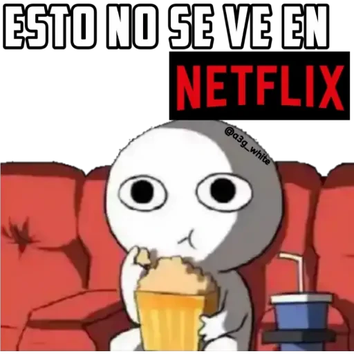 ESTO NO SE VE EN
NETFLIX
@a3g_white