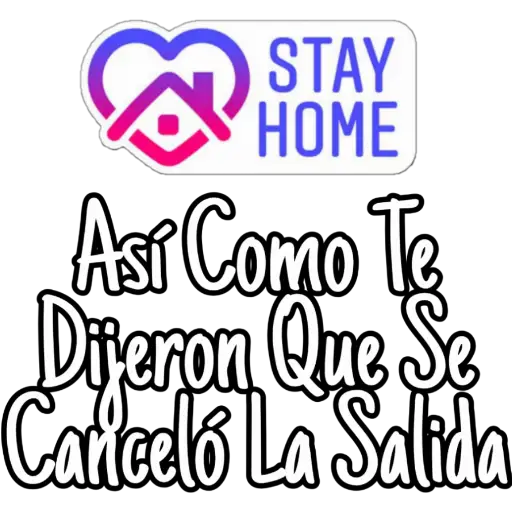 &
STAY
HOME
Así Como Te
Diferon Que Se
Cancels La Sallida