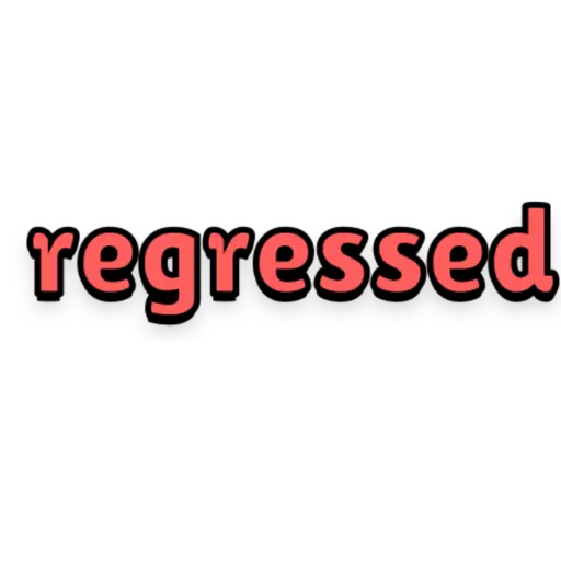 regressed