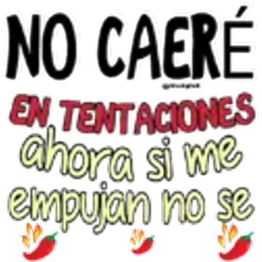 NO CAERÉ
EN TENTACIONES
ahora si me
empujan no se