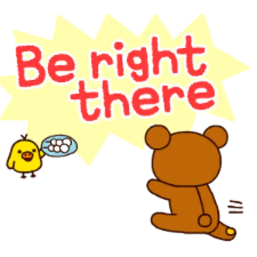 Be right + there