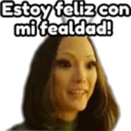 Estoy feliz con
mi fealdad!