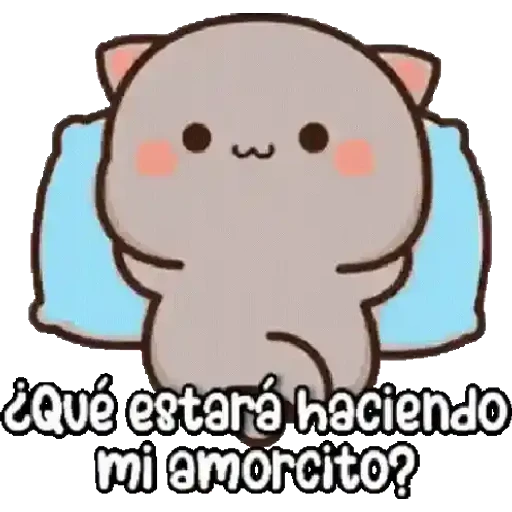 3
¿Qué estará haciendo
mi amorcito?