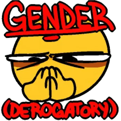 GENDER (DEROGATORY)