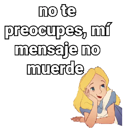 no te preocupes, mí mensaje no muerde