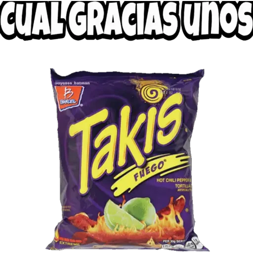 CUALGRACIAS UNOS
oyesss batman
BAREL
Takis
FHEGO
HOT CHILI PEPPE
TORTLA
EXTREMS
PER og SER