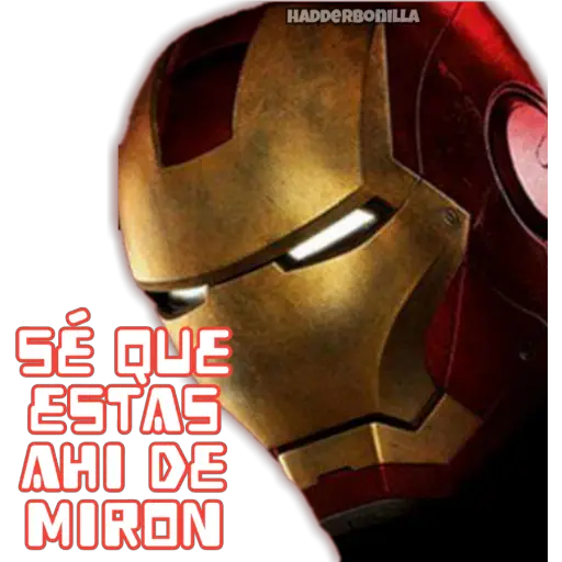 SÉ QUE
ESTAS
AHI DE
MIRON
HADDERBONILLA