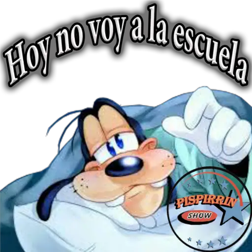 Hoy no voya la escuela PISPIRRIN SHOW
