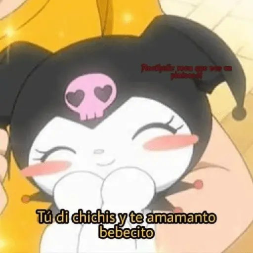Tú di chichis y te amamanto bebecito