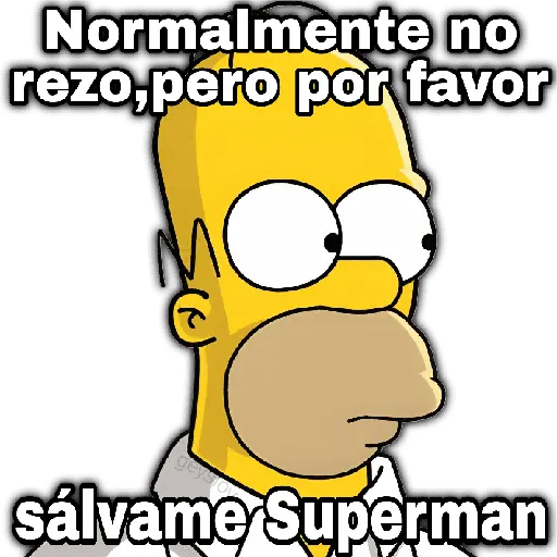 Normalmente no rezo, pero por favor Sálvame Superman