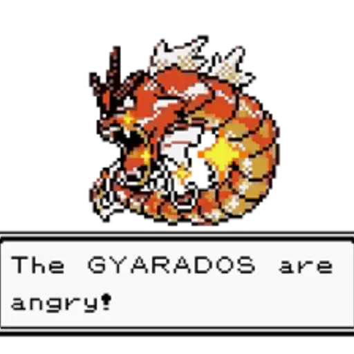 The GYARADOS are angry!