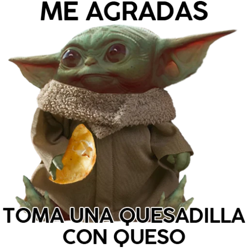 ME AGRADAS TOMA UNA QUESADILLA CON QUESO