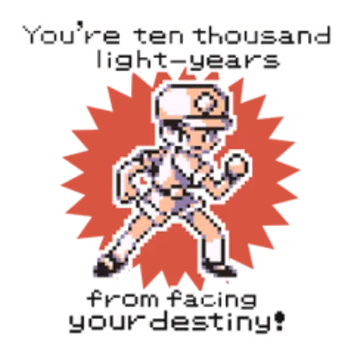 You're ten thousand light-years] from facing your destiny!