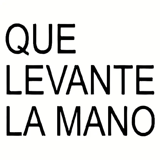 QUE LEVANTE LA MANO