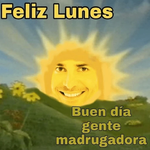 Feliz Lunes Buen día gente madrugadora