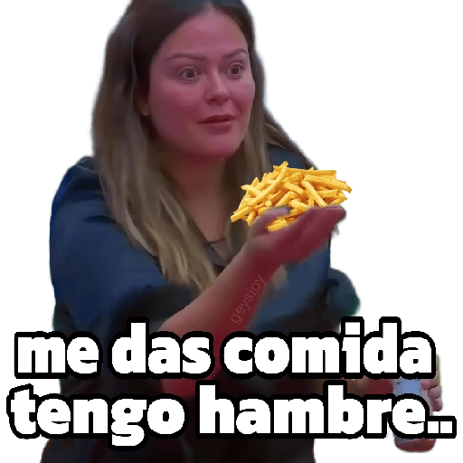 geysioy me das comida tengo hambre..