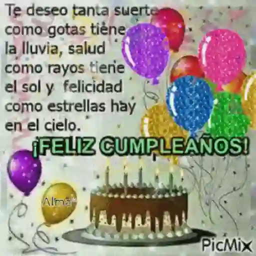 Te deseo tanta swerte como gotas tiene la lluvia, salud como rayos tiene el sol y felicidad como estrellas hay en el cielo. ¡FELIZ CUMPLEAÑOS! Alma PicMix