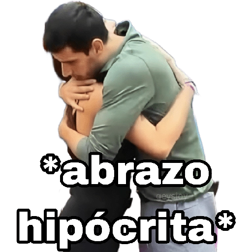 *abrazo gevsion hipócrita*