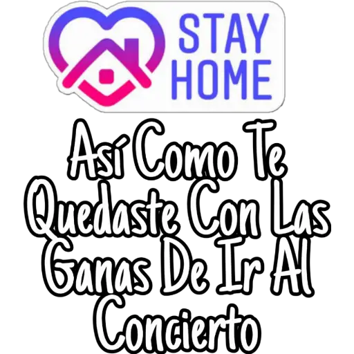A STAY
HOME
Así Como Te
Quedaste Con Las
Ganas De Ir Al
Concierto