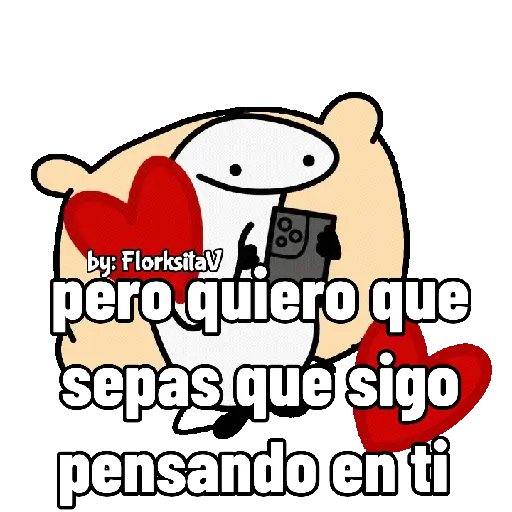 by: Florksitav pero quiero que sepas que sigo pensando en ti